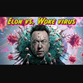 Elon Musk vs. The Woke Mind Virus
