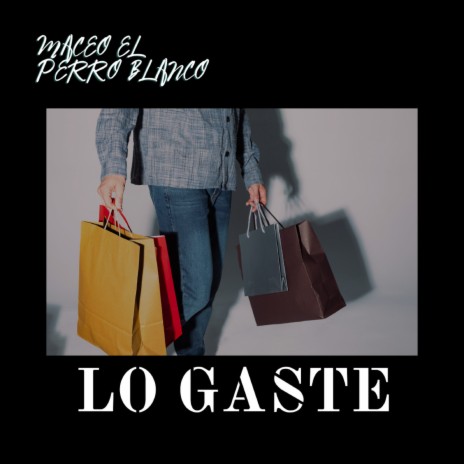 lo gaste | Boomplay Music