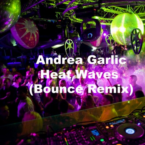 Heat Waves (Bounce Remix) | Boomplay Music