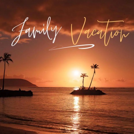 Family Vacation | Boomplay Music