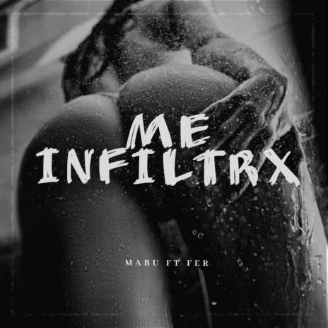 Me Infiltrx ft. Mabu
