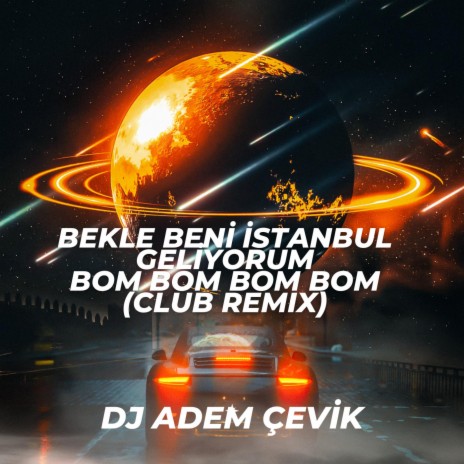 Bekle Beni İstanbul Geliyorum Bom Bom Bom Bom | Boomplay Music