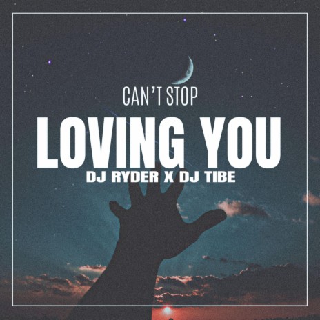 Can't Stop Loving You ft. DJ TIBE | Boomplay Music