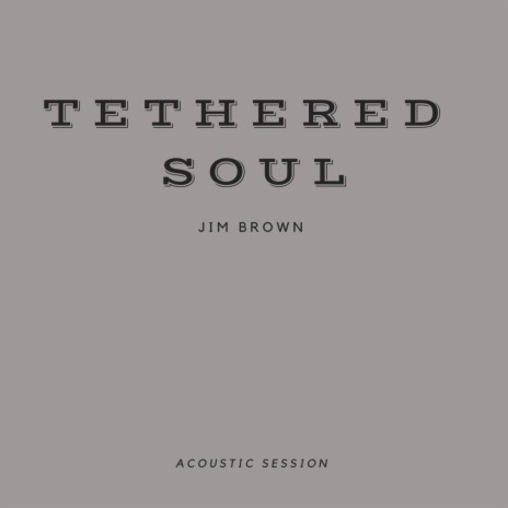 Tethered Soul (Stripped)