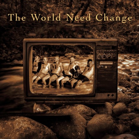 The World Need Change | Boomplay Music