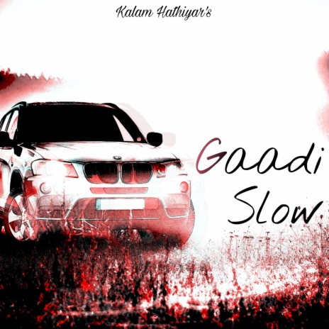 Gaadi Slow | Boomplay Music