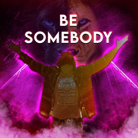Be Somebody | Boomplay Music