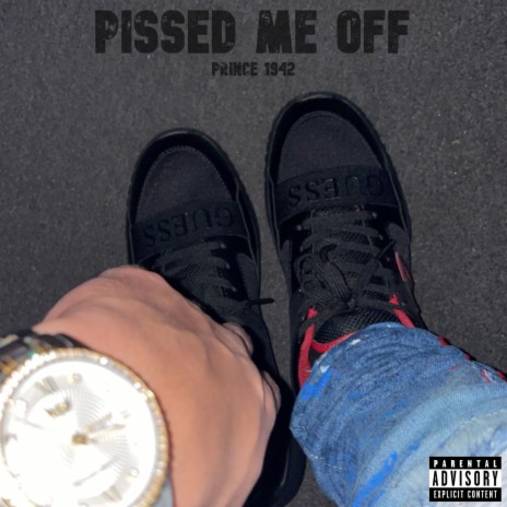 PISSED ME OFF | Boomplay Music