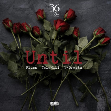 Until (Radio Edit) ft. 365 CLIQ, Yelohill & Y-Dresta | Boomplay Music