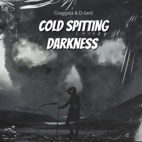 Cold spitting darkness