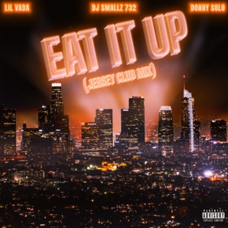 Eat It Up (Jersey Club Remix) ft. DonnySolo & DJ Smallz 732 | Boomplay Music