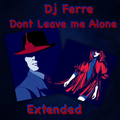 Don't leave me alone (Extended) | Boomplay Music