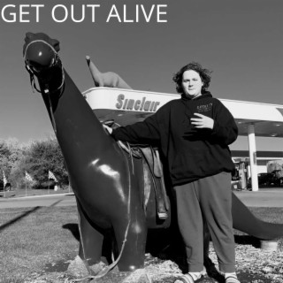 Get Out Alive