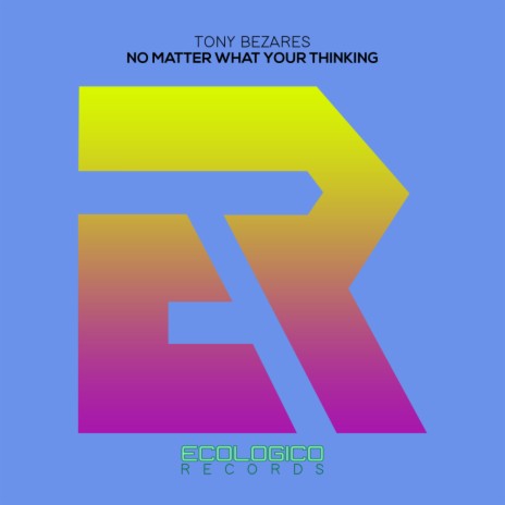No Matter What Your Thinking (Original Mix)