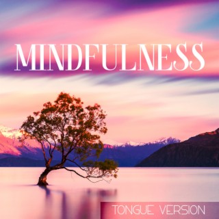 Mindfulness (Tongue Version): Free Your Mind, Healing Miracle Music, Positive Energy & Healing Music