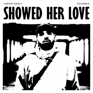 Showed Her Love ft. Fabien Darcy lyrics | Boomplay Music