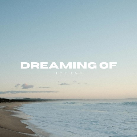 Dreaming Of | Boomplay Music