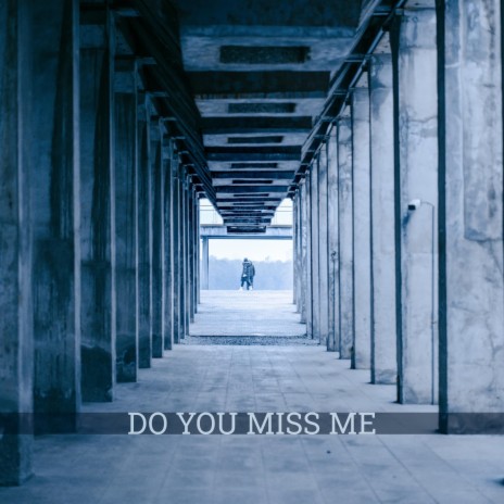 Do You Miss Me | Boomplay Music
