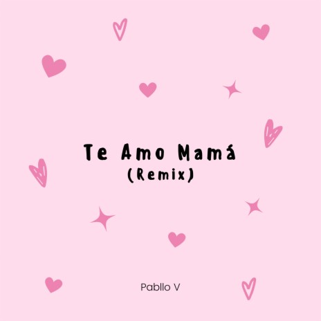 Te Amo Mamá | Boomplay Music