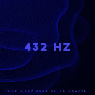 432 Hz: Deep Sleep Music Delta Binaural for Insomnia Cure, Anxiety, Depression, Migraine, Stress, Aggressive Behaviour, Relaxation