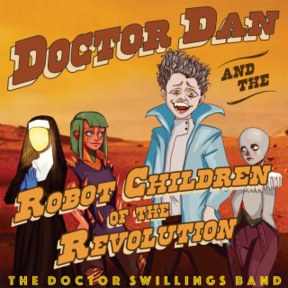 Doctor Dan and the Robot Children of the Revolution