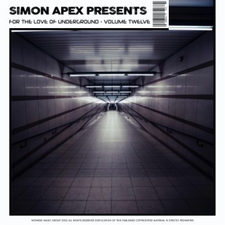 Simon Apex Presents: For The Love Of Underground, Vol. 12