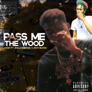 Pass me the wood ft. Richblood & Jkilla400nnid lyrics | Boomplay Music