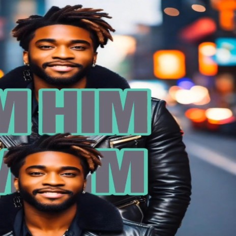 I'M HIM | Boomplay Music