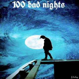 100 bad nights
