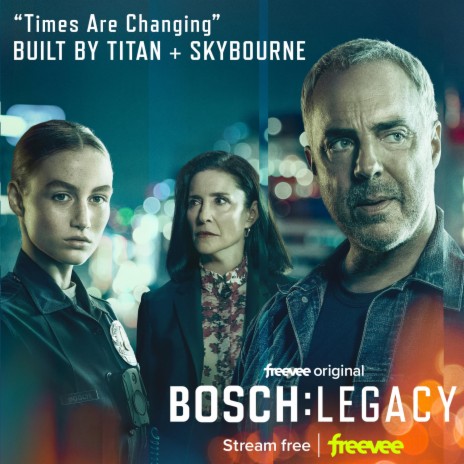 Times Are Changing (from the Freevee Original Series Bosch: Legacy) ft. Skybourne