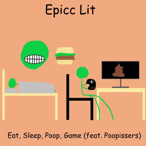 Eat, Sleep, Poop, Game (feat. Poopissers)