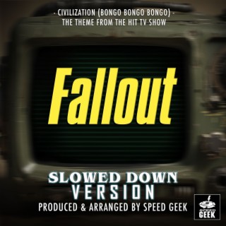 Civilization (Bongo Bongo Bongo) [From Fallout] (Slowed Down Version)
