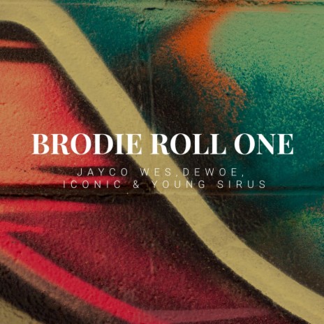 BRODIE ROLL ONE ft. Dewoe, Iconic & Young Sirus | Boomplay Music