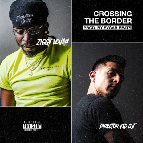 Crossing The Border ft. Ziggy Lovah | Boomplay Music