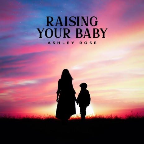 Raising Your Baby