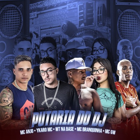 Putaria do Dj ft. Mc Anjo & WT Na Base | Boomplay Music