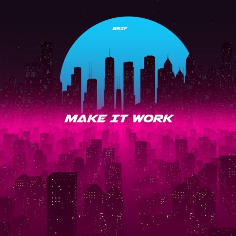 Make It Work | Boomplay Music