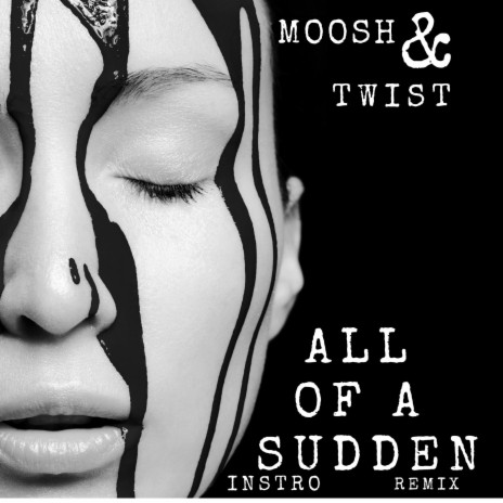 ALL OF A SUDDEN (INSTRO REMIX) ft. Moosh & Twist | Boomplay Music