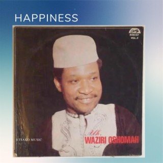 Waziri Oshomah (Happiness)