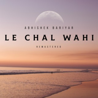 Le Chal Wahi (REMASTERED)