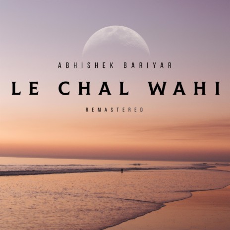 Le Chal Wahi (REMASTERED) | Boomplay Music