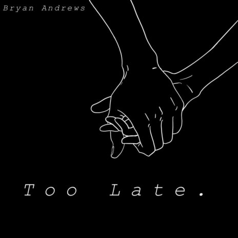 Too Late | Boomplay Music