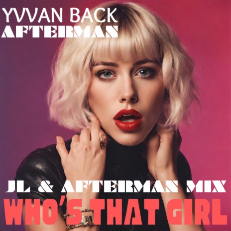 Who's That Girl (JL & Afterman Mix) ft. Afterman | Boomplay Music