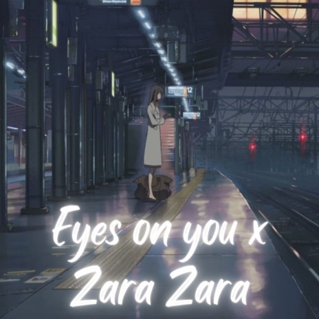 Eyes On You x Zara Zara | Boomplay Music