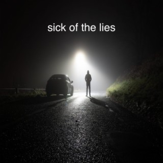 sick of the lies