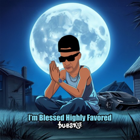 I’m Blessed Highly Favored | Boomplay Music