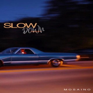 Slow-Down lyrics | Boomplay Music