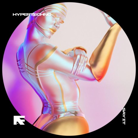 SAY IT - HYPERTECHNO ft. BASSTON | Boomplay Music