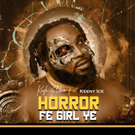 Horror fe girl ye ft. Keeny Ice | Boomplay Music