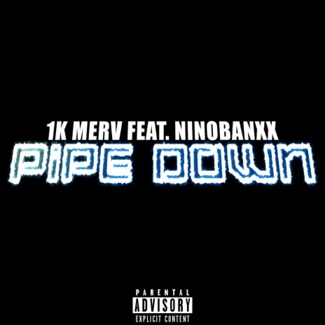 Pipe Down (feat. Ninobanxx) | Boomplay Music